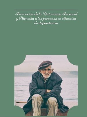 cover image of Promoción de la Autonomía Personal y Atención a las personas en situación de dependencia